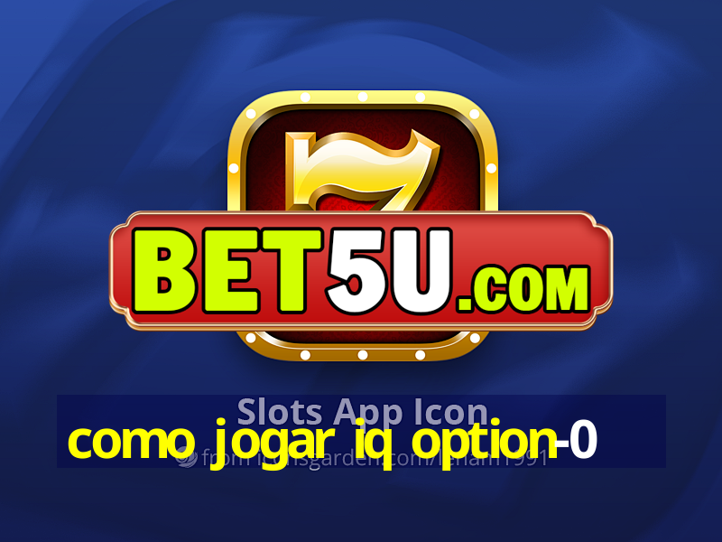 como jogar iq option